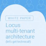 Locus multi-tenant architecture white paper