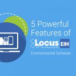 5 Powerful Features of Locus Environmental Software